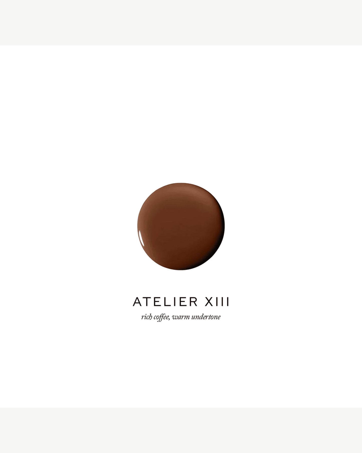 Atelier XIII (rich coffee, warm undertone)