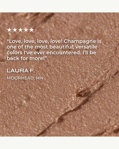 Champagne (shimmery nude with golden sheen)