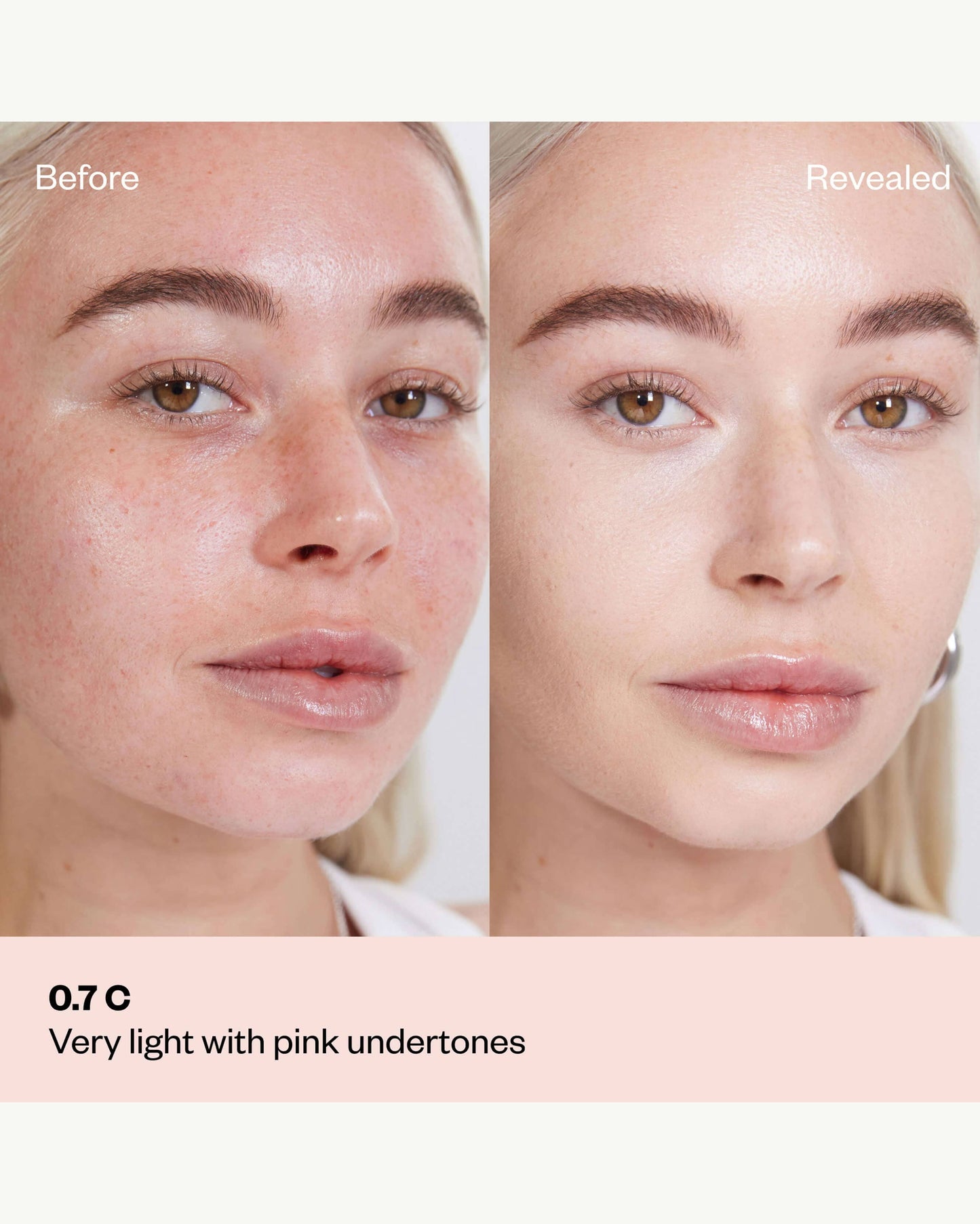 Tone 0.7 C (very light with pink undertones)