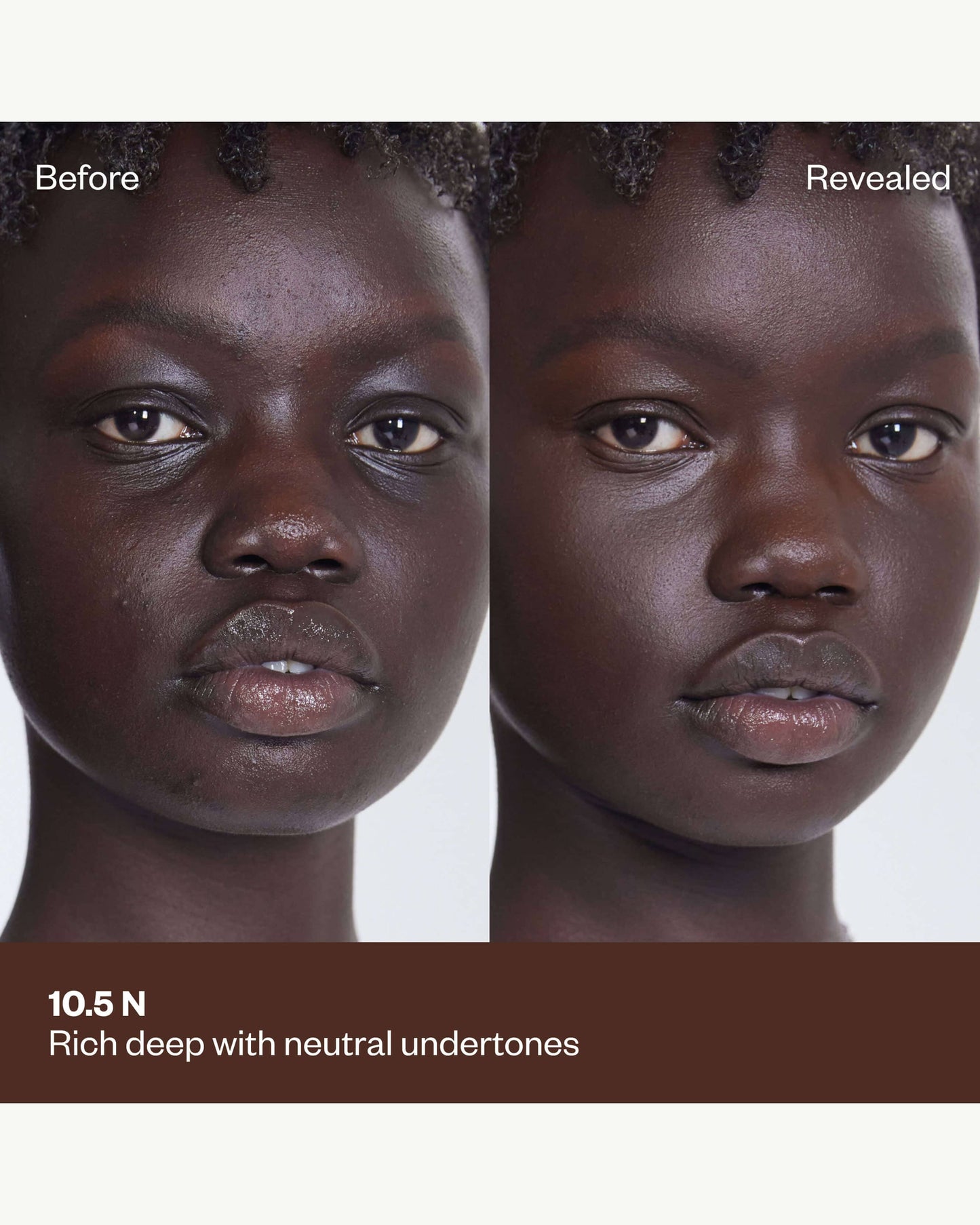 Tone 10.5 N (rich deep with neutral undertones)