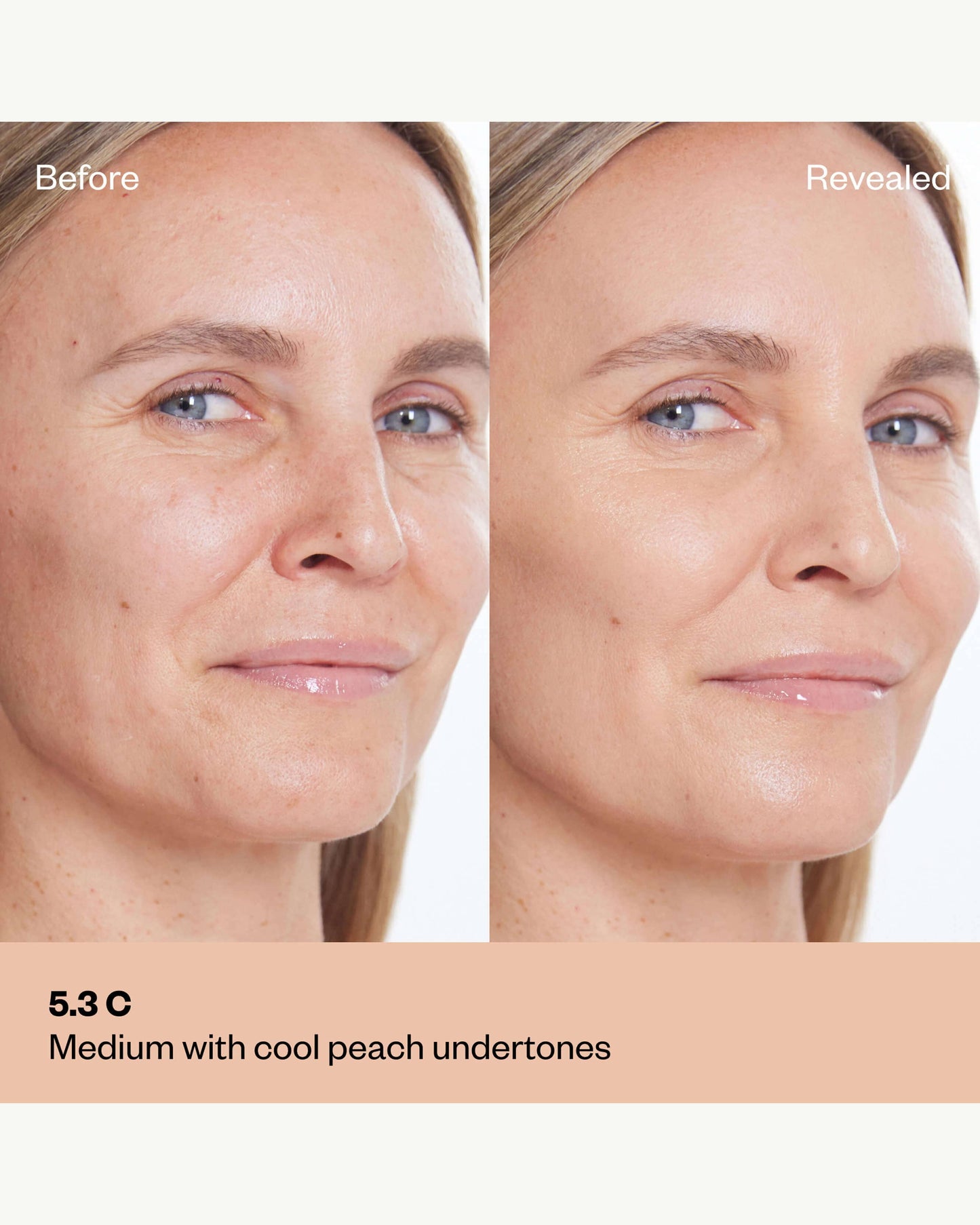 Tone 5.3 C (medium with cool peach undertones)
