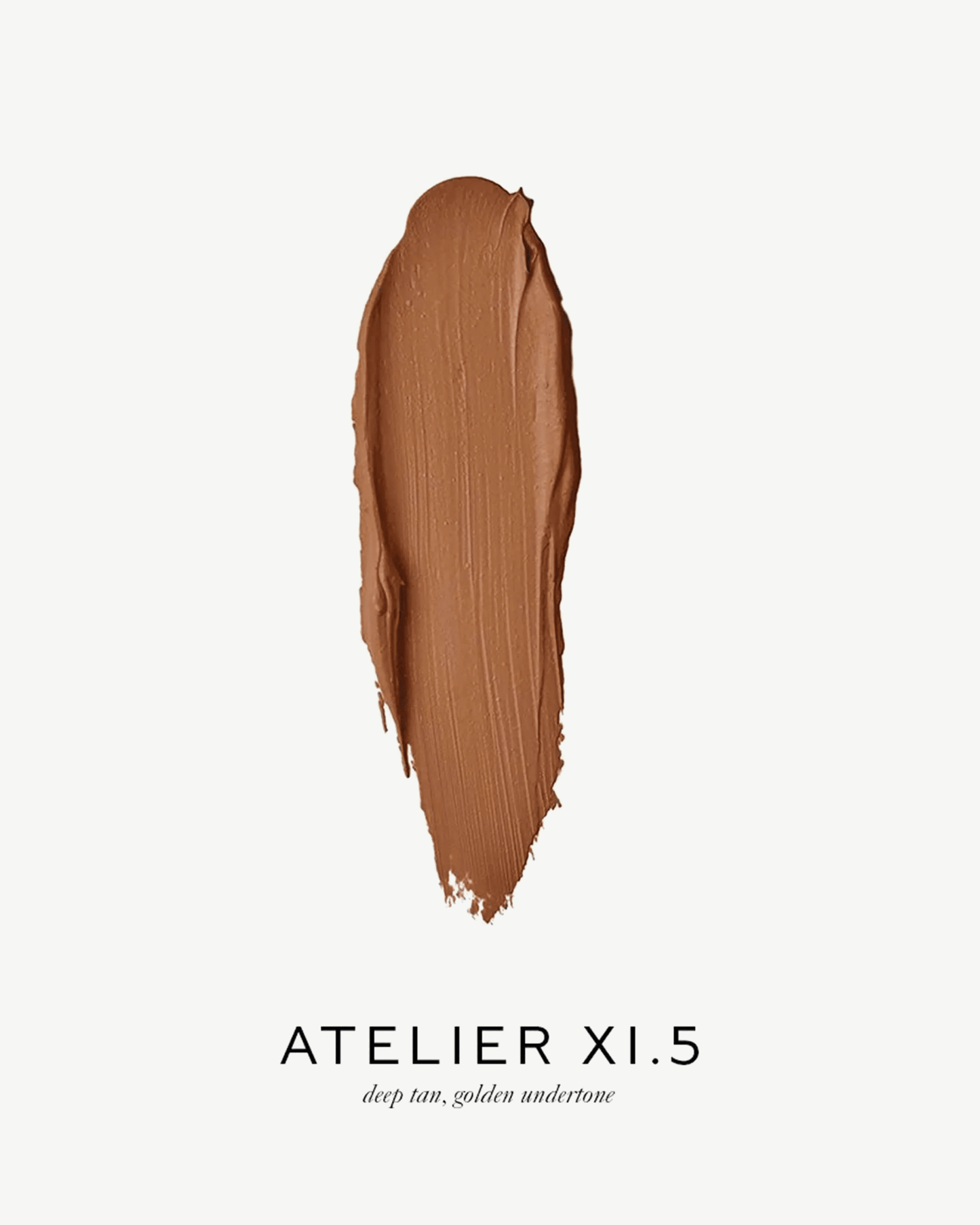 Atelier XI.5 (deep tan, golden undertone)