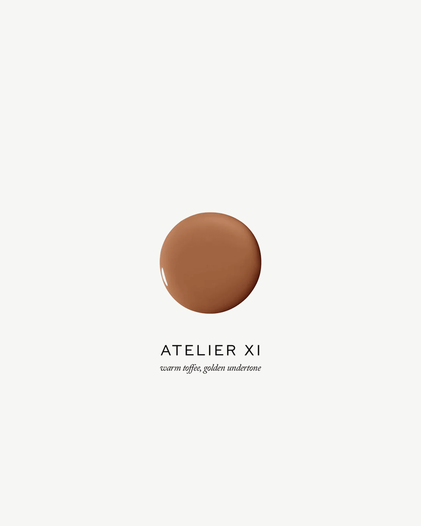 Atelier XI (warm toffee, golden undertone)