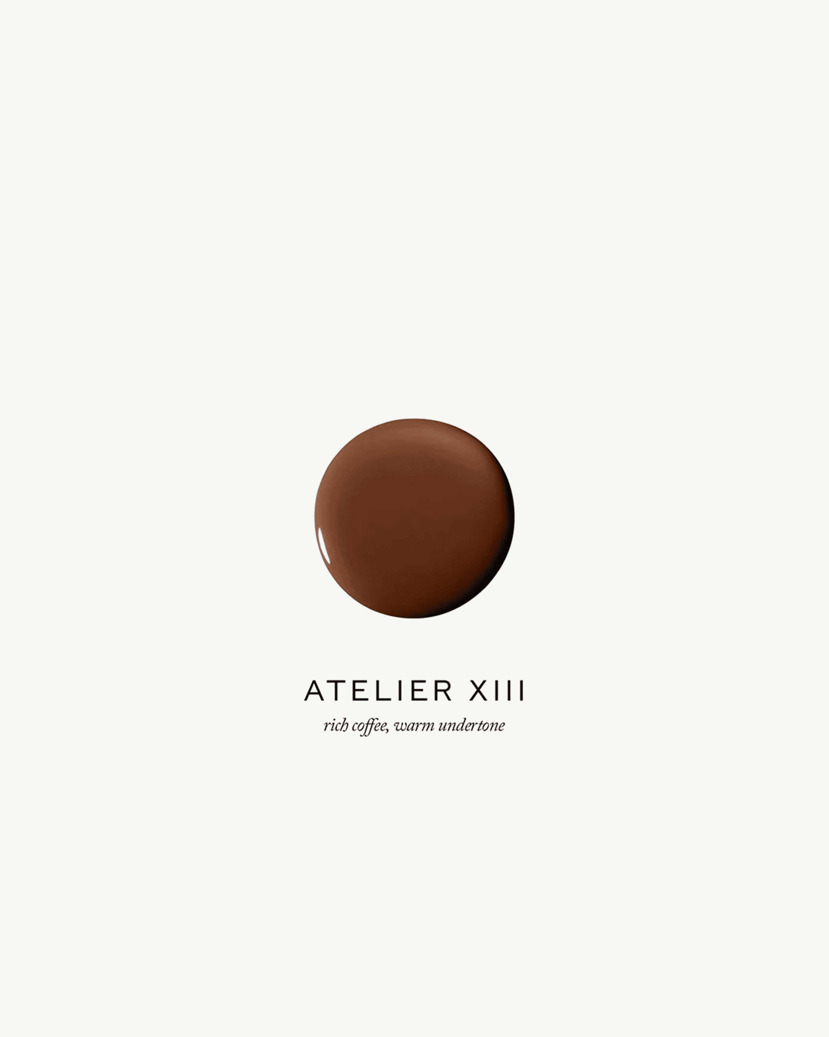 Atelier XIII (rich coffee, warm undertone)